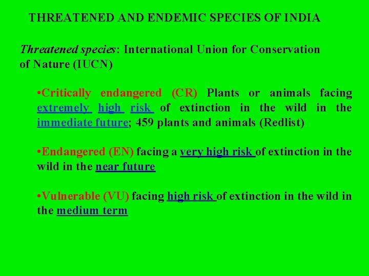 THREATENED AND ENDEMIC SPECIES OF INDIA Threatened species: International Union for Conservation of Nature
