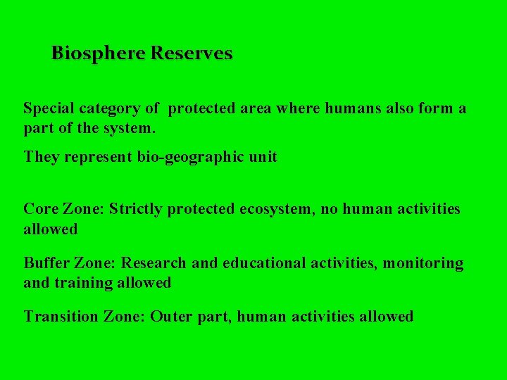 Biosphere Reserves Special category of protected area where humans also form a part of
