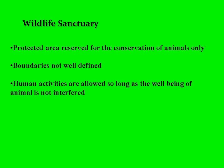 Wildlife Sanctuary • Protected area reserved for the conservation of animals only • Boundaries