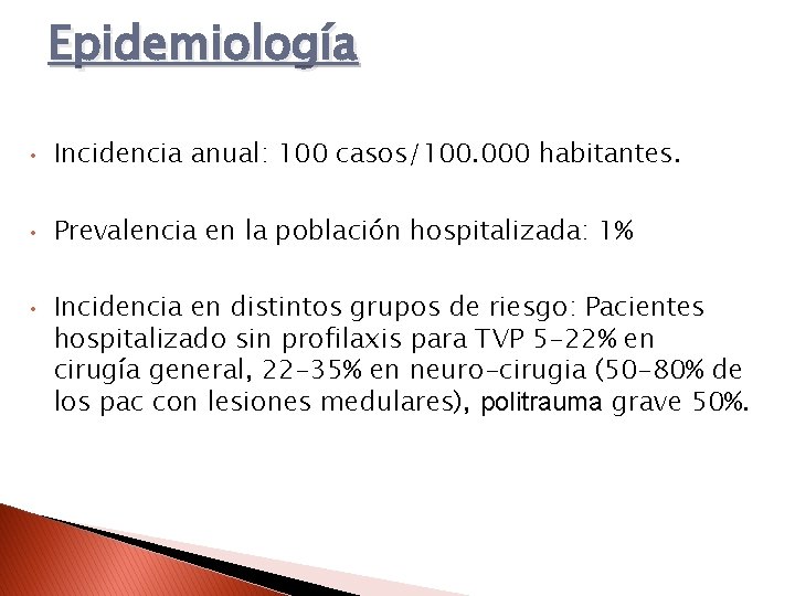 Epidemiología • Incidencia anual: 100 casos/100. 000 habitantes. • Prevalencia en la población hospitalizada: