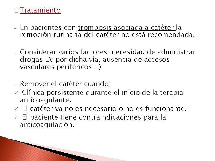 � Tratamiento - En pacientes con trombosis asociada a catéter la remoción rutinaria del