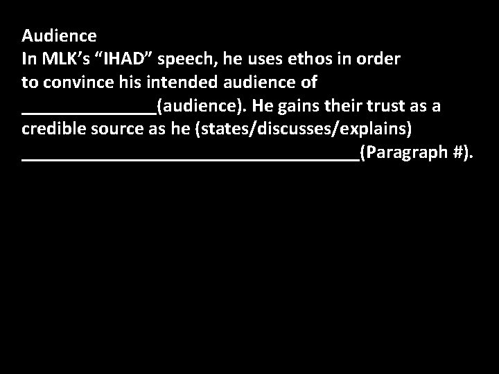 Audience In MLK’s “IHAD” speech, he uses ethos in order to convince his intended