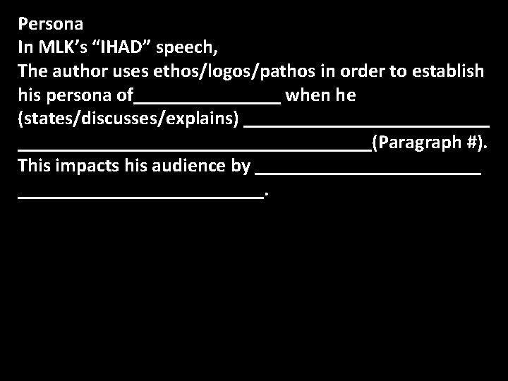 Persona In MLK’s “IHAD” speech, The author uses ethos/logos/pathos in order to establish his