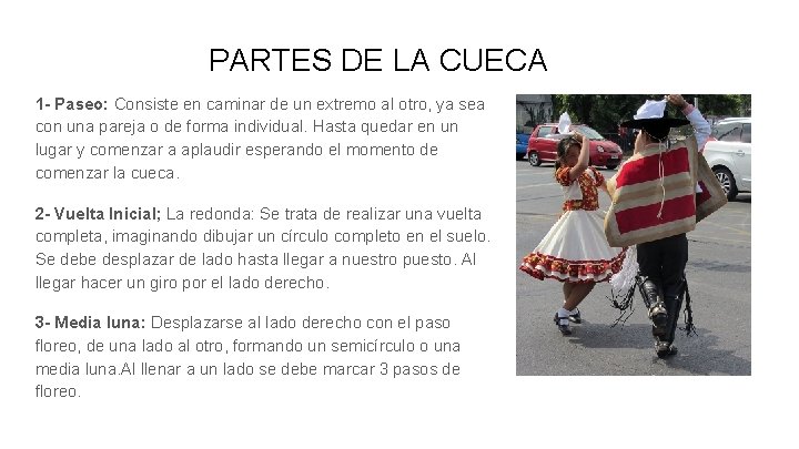 PARTES DE LA CUECA 1 - Paseo: Consiste en caminar de un extremo al