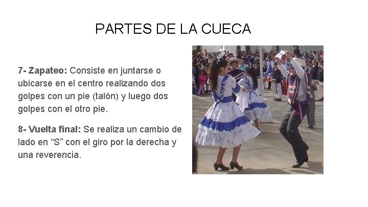 PARTES DE LA CUECA 7 - Zapateo: Consiste en juntarse o ubicarse en el