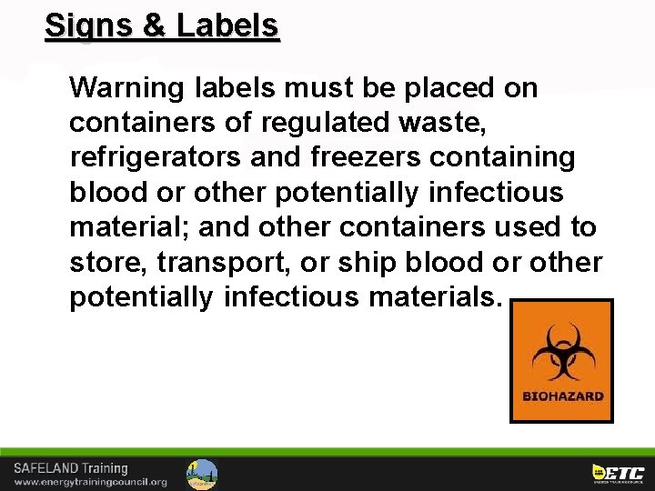 Signs & Labels Warning labels must be placed on containers of regulated waste, refrigerators