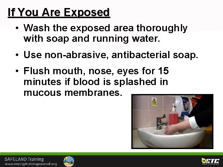 If You Are Exposed • Wash the exposed area thoroughly with soap and running