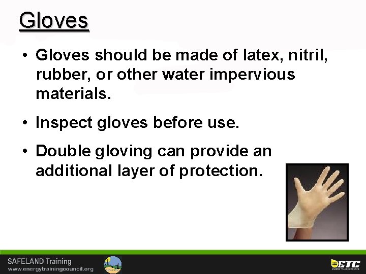 Gloves • Gloves should be made of latex, nitril, rubber, or other water impervious