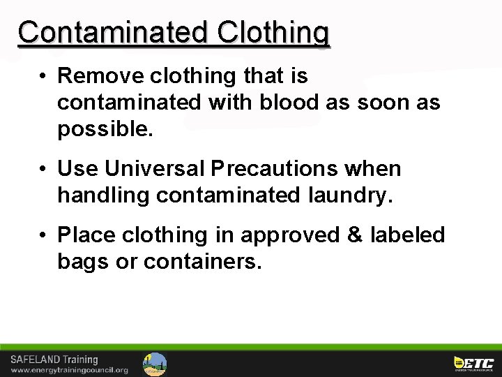 Contaminated Clothing • Remove clothing that is contaminated with blood as soon as possible.