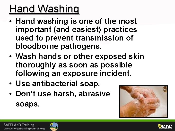 Hand Washing • Hand washing is one of the most important (and easiest) practices