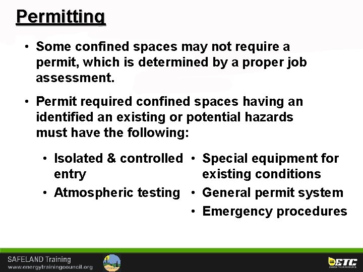 Permitting • Some confined spaces may not require a permit, which is determined by