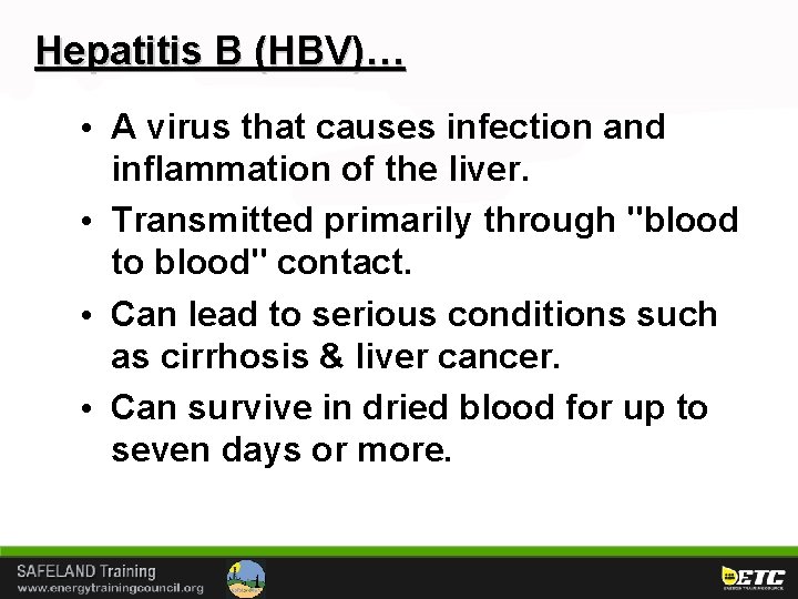 Hepatitis B (HBV)… • A virus that causes infection and inflammation of the liver.