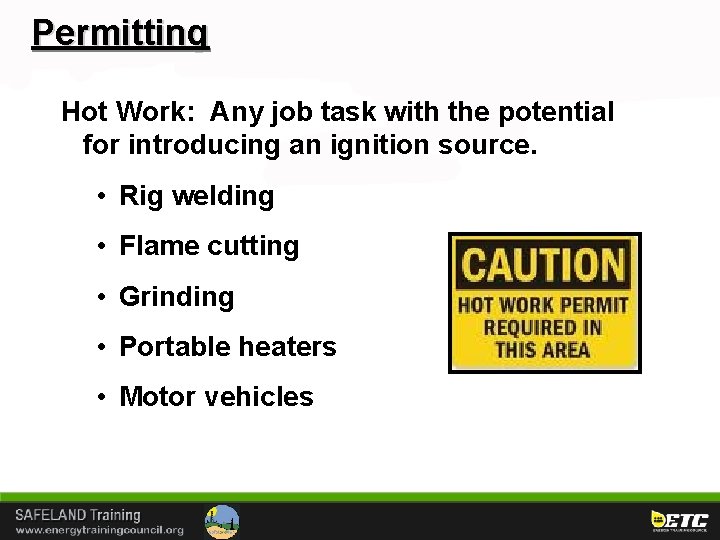 Permitting Hot Work: Any job task with the potential for introducing an ignition source.