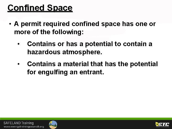 Confined Space • A permit required confined space has one or more of the