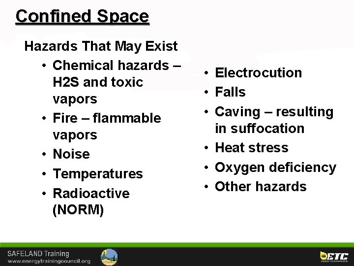 Confined Space Hazards That May Exist • Chemical hazards – H 2 S and