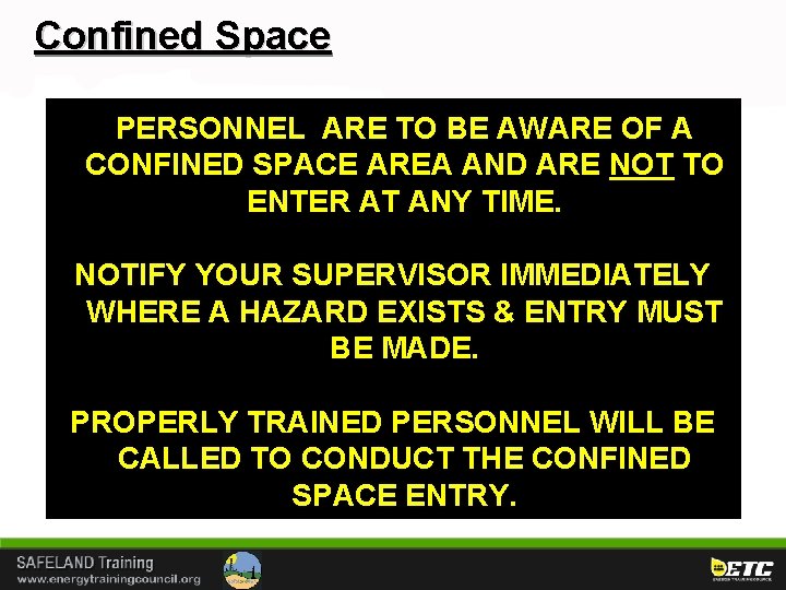 Confined Space PERSONNEL ARE TO BE AWARE OF A CONFINED SPACE AREA AND ARE