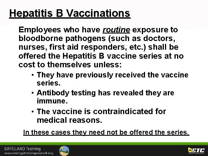 Hepatitis B Vaccinations Employees who have routine exposure to bloodborne pathogens (such as doctors,