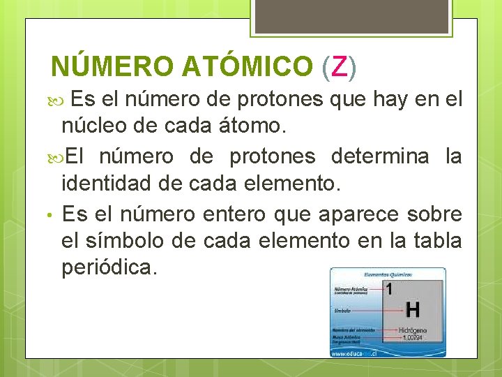 NÚMERO ATÓMICO (Z) Es el número de protones que hay en el núcleo de