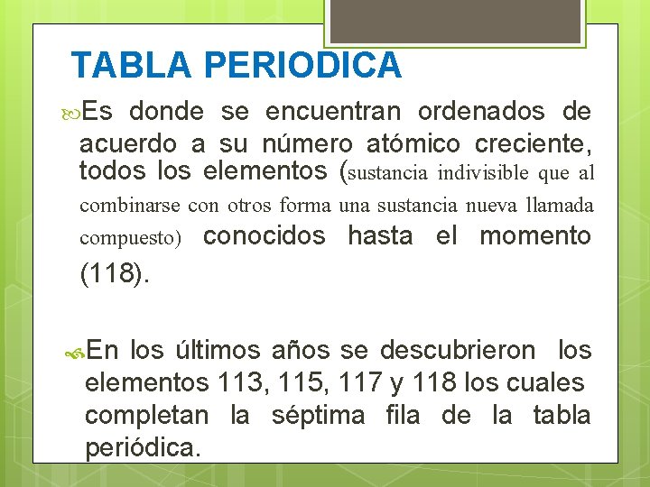 TABLA PERIODICA Es donde se encuentran ordenados de acuerdo a su número atómico creciente,