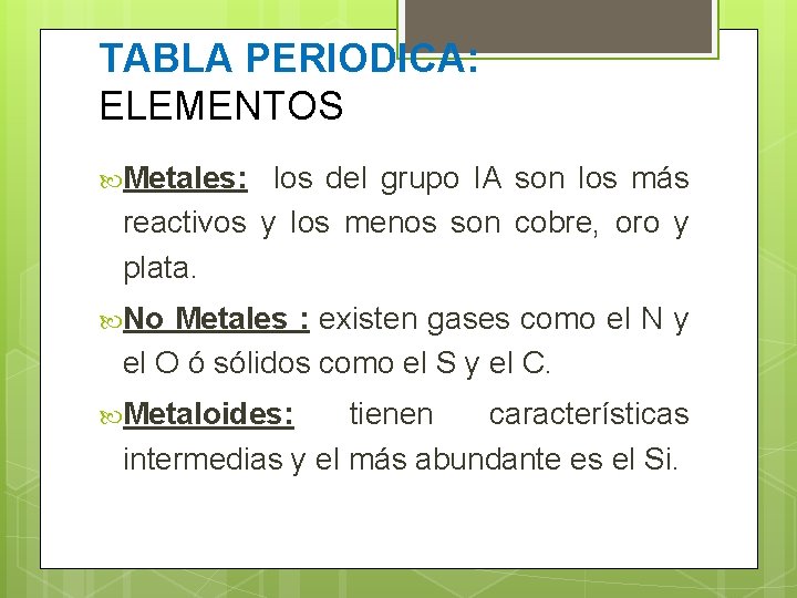 TABLA PERIODICA: ELEMENTOS Metales: los del grupo IA son los más reactivos y los