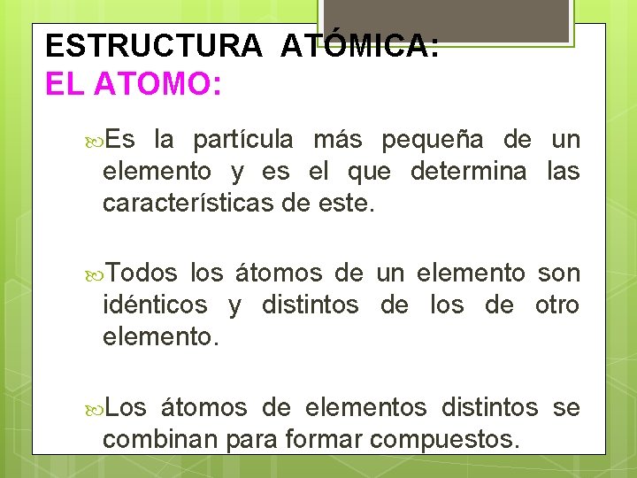 ESTRUCTURA ATÓMICA: EL ATOMO: Es la partícula más pequeña de un elemento y es