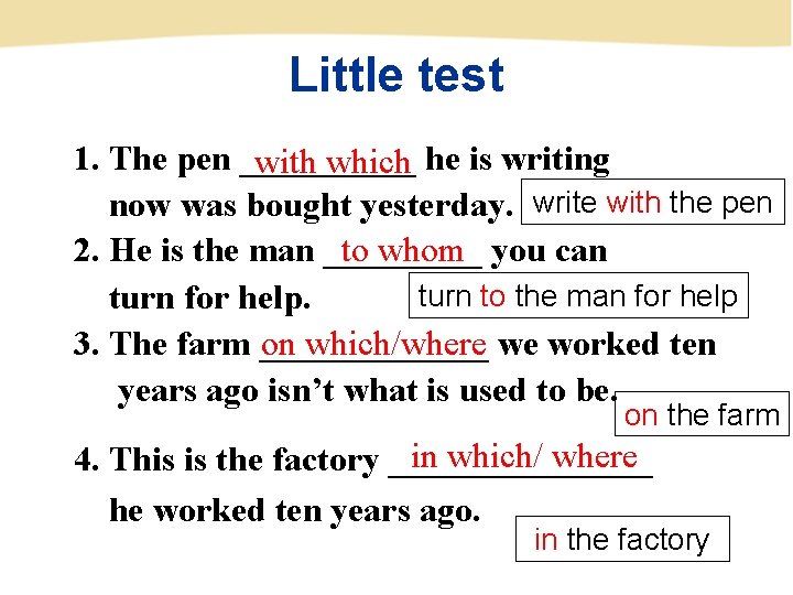 Little test 1. The pen _____ with which he is writing now was bought