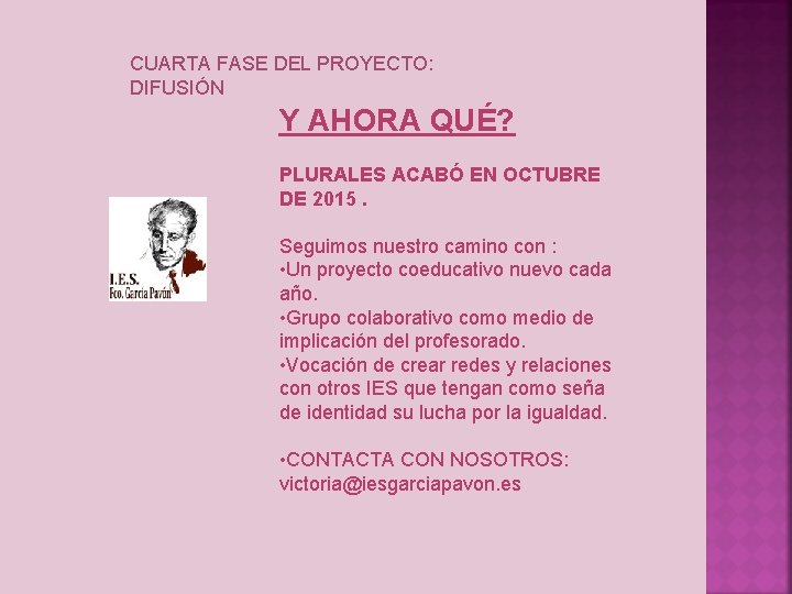 CUARTA FASE DEL PROYECTO: DIFUSIÓN Y AHORA QUÉ? PLURALES ACABÓ EN OCTUBRE DE 2015.