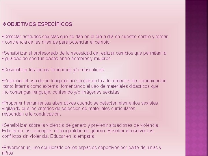 v. OBJETIVOS ESPECÍFICOS • Detectar actitudes sexistas que se dan en el día a