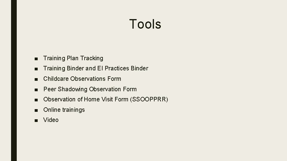 Tools ■ Training Plan Tracking ■ Training Binder and EI Practices Binder ■ Childcare
