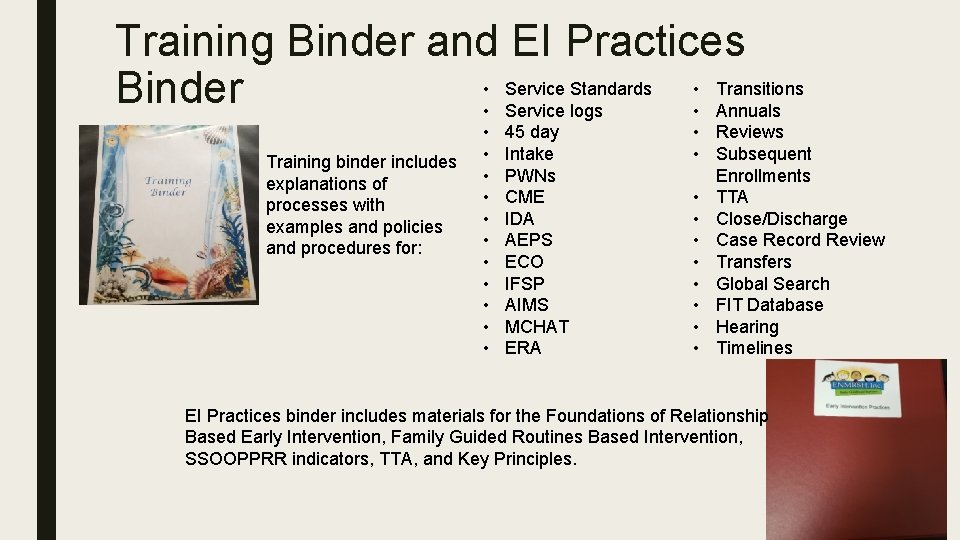 Training Binder and EI Practices • Service Standards • Transitions Binder • Service logs