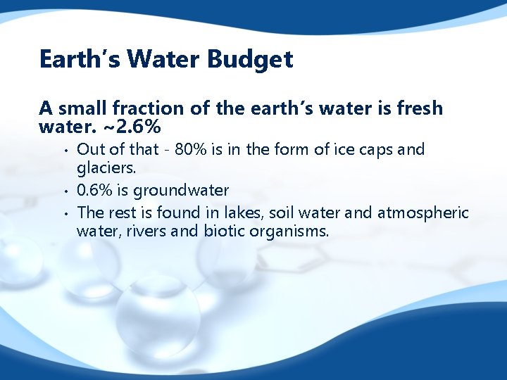 Earth’s Water Budget A small fraction of the earth’s water is fresh water. ~2.