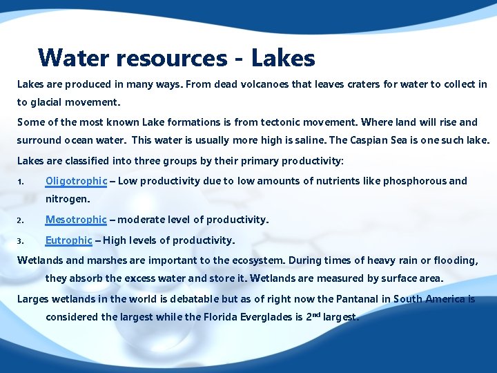 Water resources - Lakes are produced in many ways. From dead volcanoes that leaves