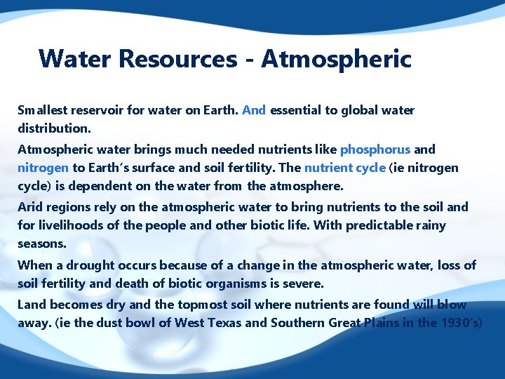 Water Resources - Atmospheric Smallest reservoir for water on Earth. And essential to global