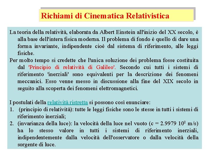 Richiami di Cinematica Relativistica La teoria della relatività, elaborata da Albert Einstein all'inizio del