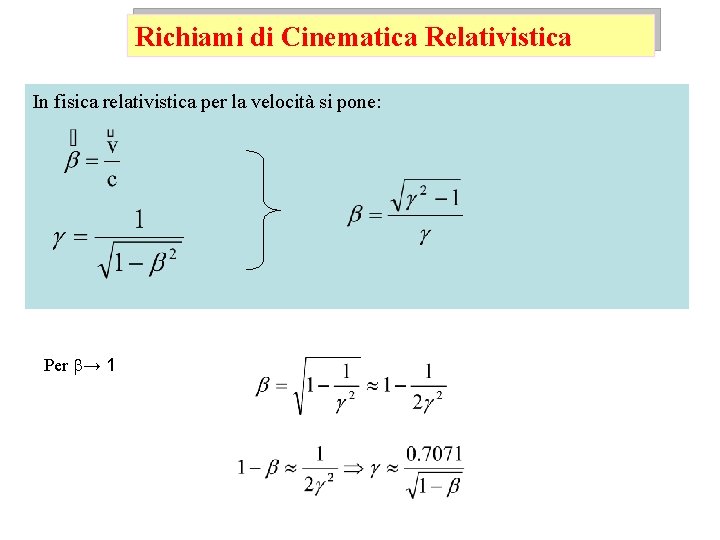 Richiami di Cinematica Relativistica In fisica relativistica per la velocità si pone: Per b→