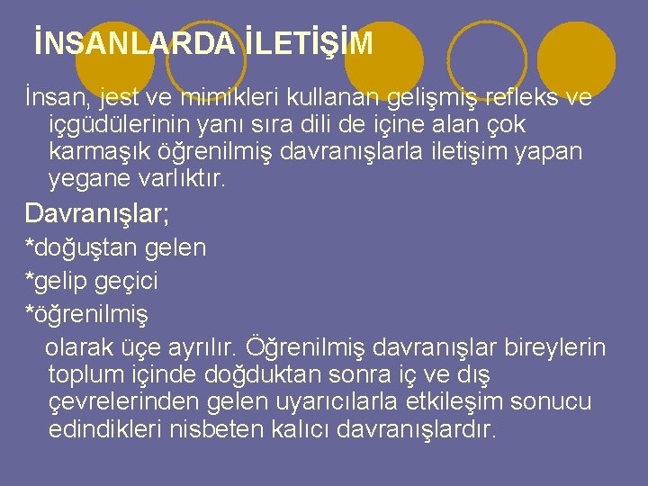 İNSANLARDA İLETİŞİM İnsan, jest ve mimikleri kullanan gelişmiş refleks ve içgüdülerinin yanı sıra dili