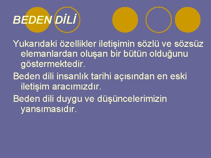 BEDEN DİLİ Yukarıdaki özellikler iletişimin sözlü ve sözsüz elemanlardan oluşan bir bütün olduğunu göstermektedir.