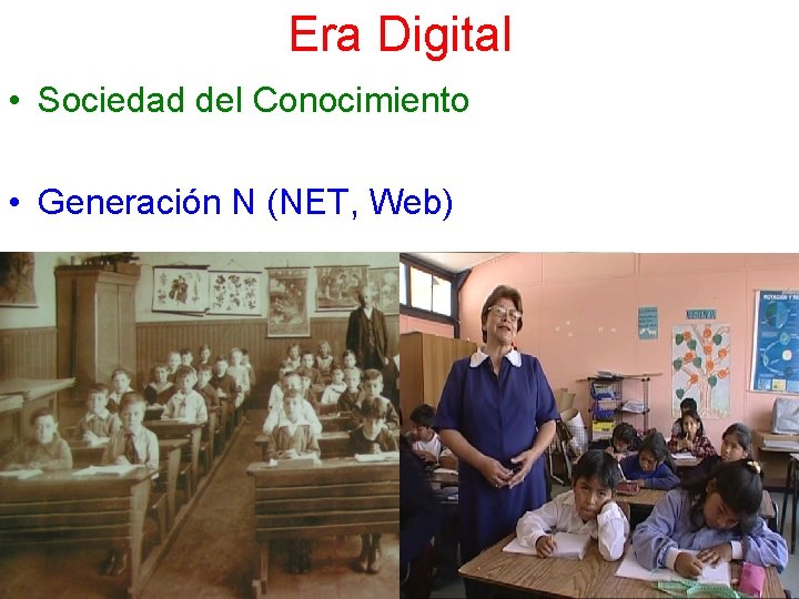 Era Digital • Sociedad del Conocimiento • Generación N (NET, Web) 