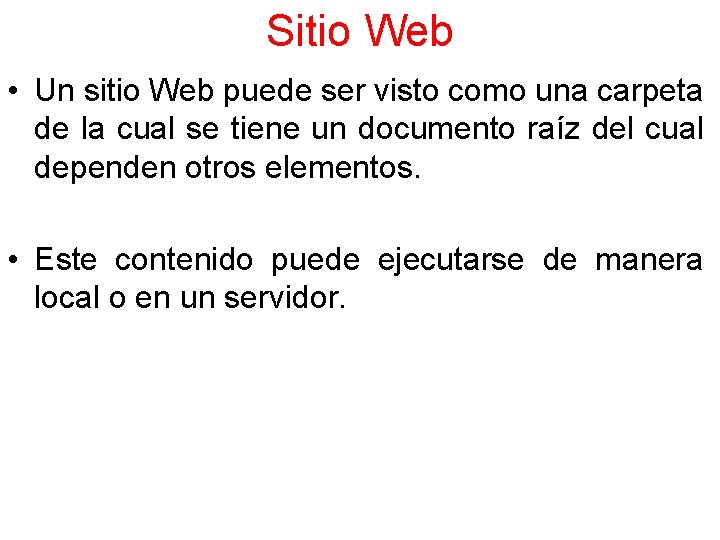 Sitio Web • Un sitio Web puede ser visto como una carpeta de la