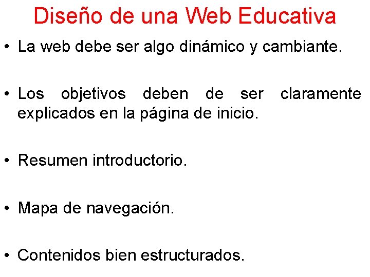 Diseño de una Web Educativa • La web debe ser algo dinámico y cambiante.