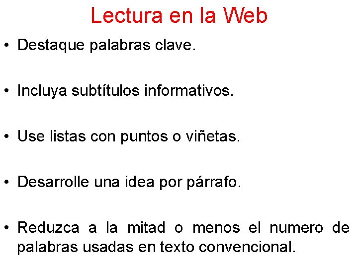 Lectura en la Web • Destaque palabras clave. • Incluya subtítulos informativos. • Use