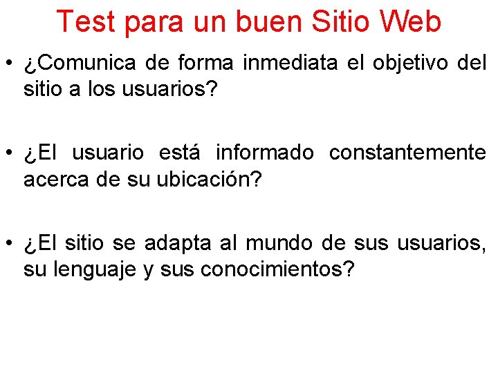 Test para un buen Sitio Web • ¿Comunica de forma inmediata el objetivo del