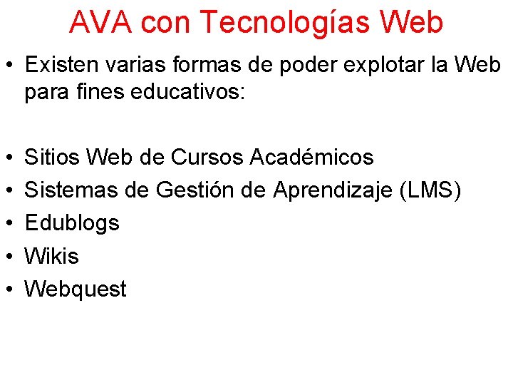 AVA con Tecnologías Web • Existen varias formas de poder explotar la Web para