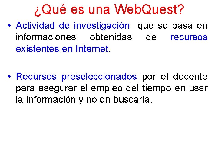 ¿Qué es una Web. Quest? • Actividad de investigación que se basa en informaciones