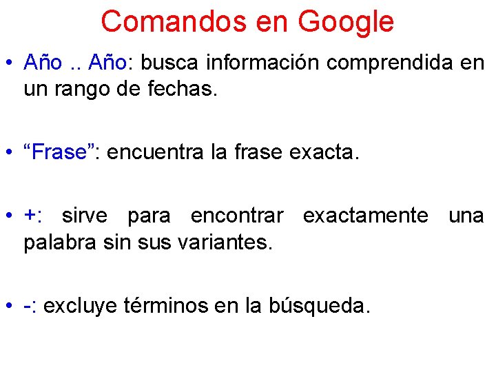 Comandos en Google • Año. . Año: busca información comprendida en un rango de