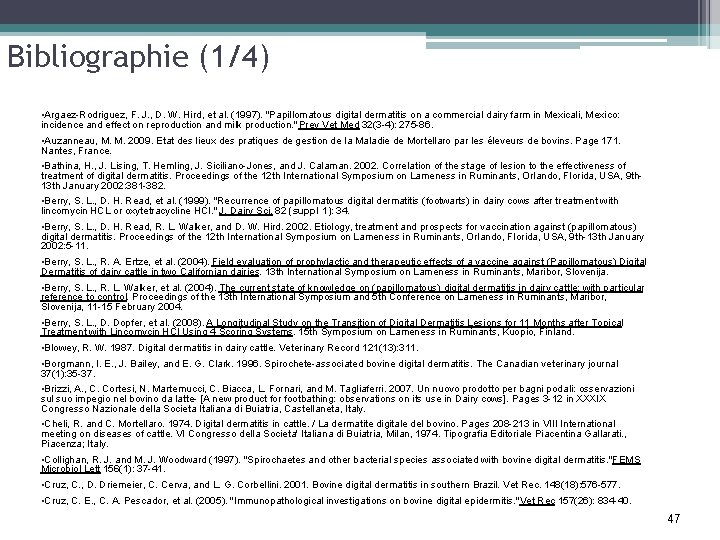 Bibliographie (1/4) • Argaez-Rodriguez, F. J. , D. W. Hird, et al. (1997). "Papillomatous