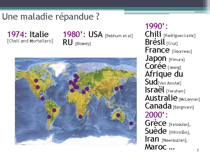 Une maladie répandue ? 1974: Italie [Cheli and Mortellaro] 1980’: USA RU [Blowey] [Rebhurn