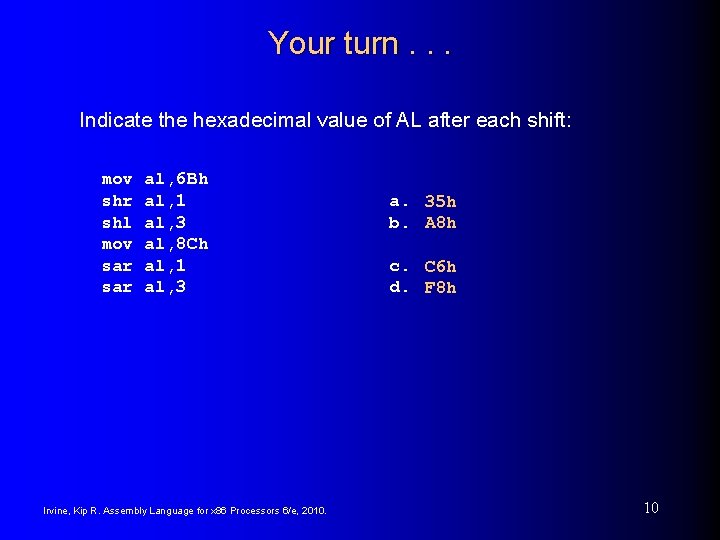 Your turn. . . Indicate the hexadecimal value of AL after each shift: mov