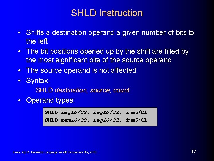 SHLD Instruction • Shifts a destination operand a given number of bits to the