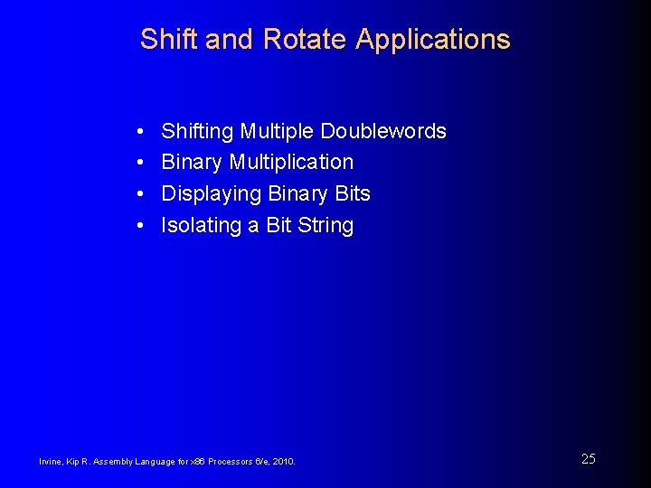 Shift and Rotate Applications • • Shifting Multiple Doublewords Binary Multiplication Displaying Binary Bits